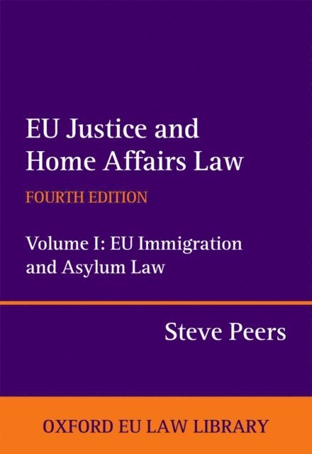 Steve Peers - EU Justice and Home Affairs Law: EU Justice and Home Affairs Law, E-bok