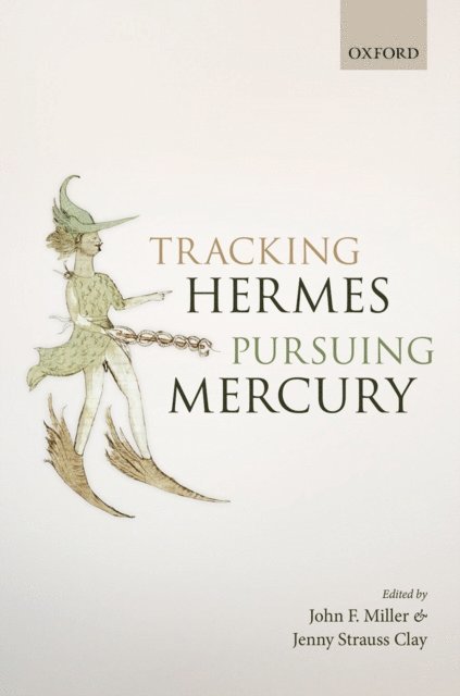 Jenny Strauss Clay, John F. Miller - Tracking Hermes, Pursuing Mercury, E-bok