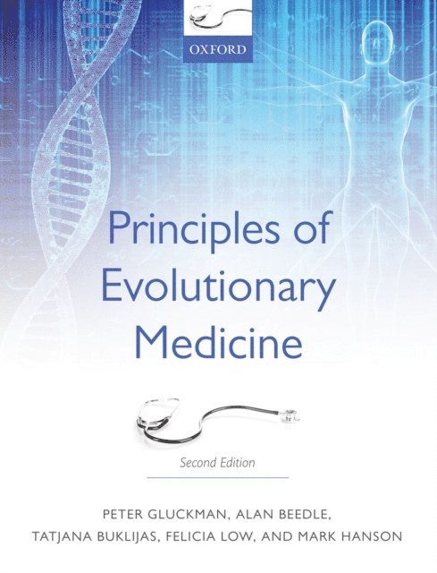 Mark Hanson, Felicia Low, Tatjana Buklijas, Alan Beedle, Peter Gluckman - Principles of Evolutionary Medicine, E-bok