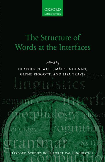 Lisa deMena Travis, Glyne Piggott, MA!ire Noonan, Heather Newell - Structure of Words at the Interfaces, E-bok