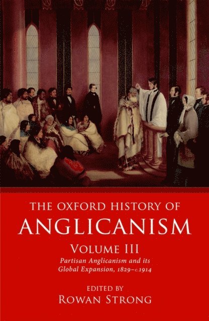 Rowan Strong - Oxford History of Anglicanism, Volume III, E-bok