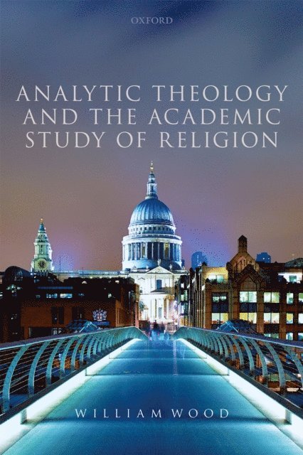 William Wood - Analytic Theology and the Academic Study of Religion, E-bok