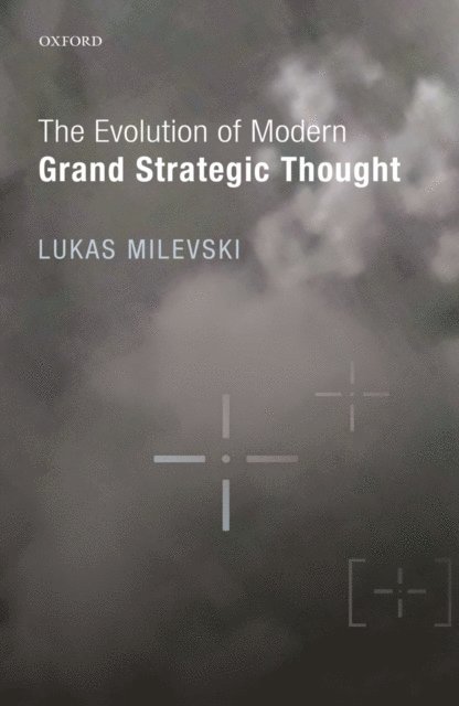 Lukas Milevski - Evolution of Modern Grand Strategic Thought, E-bok. Tillgänglighet: Lägg i varukorg