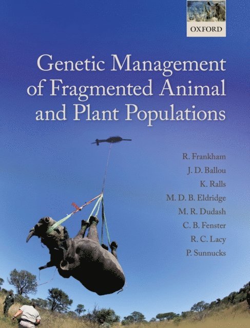 Paul Sunnucks, Robert C. Lacy, Charles B. Fenster, Michele R. Dudash, Mark Eldridge, Katherine Ralls, Jonathan D. Ballou, Richard Frankham - Genetic Management of Fragmented Animal and Plant Populations, E-bok