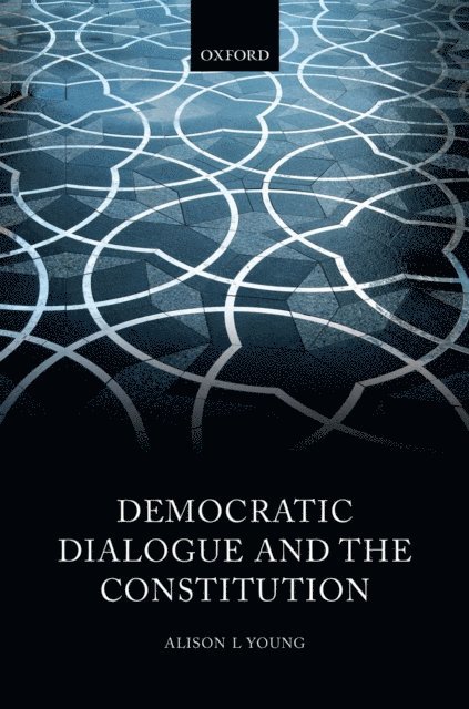 Alison L Young - Democratic Dialogue and the Constitution, E-bok