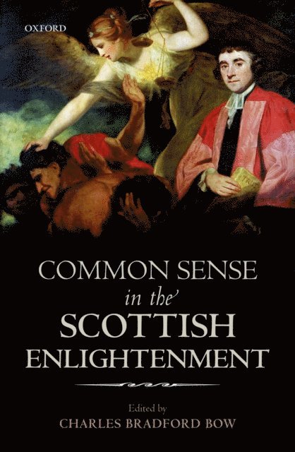 C. B. Bow - Common Sense in the Scottish Enlightenment, E-bok