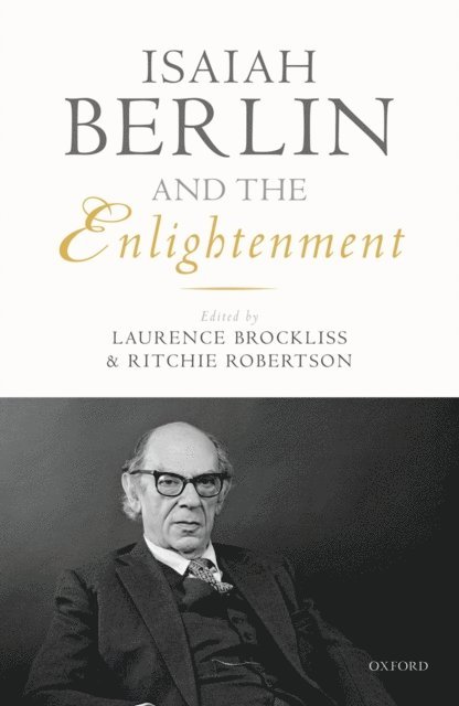 Ritchie Robertson, Laurence Brockliss - Isaiah Berlin and the Enlightenment, E-bok