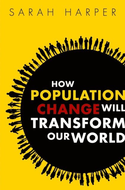 Sarah Harper - How Population Change Will Transform Our World, E-bok