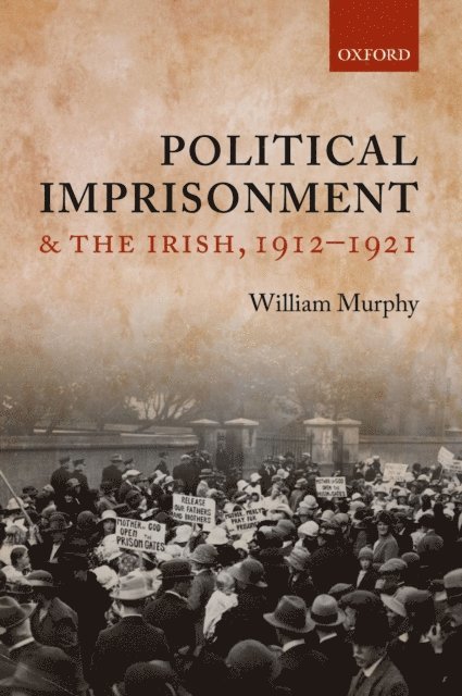 William Murphy - Political Imprisonment and the Irish, 1912-1921, E-bok
