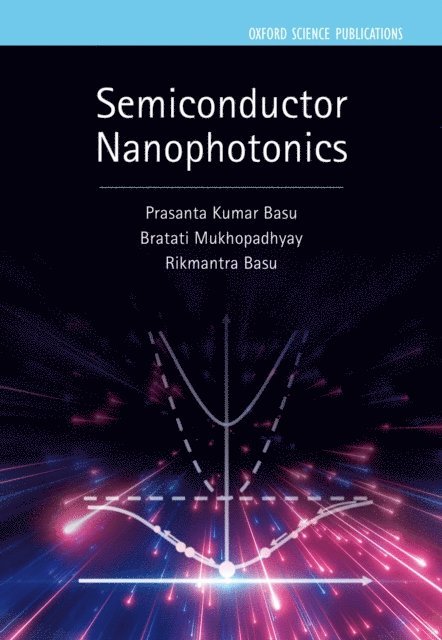 Rikmantra Basu, Bratati Mukhopadhyay, Prasanta Kumar Basu - Semiconductor Nanophotonics, E-bok