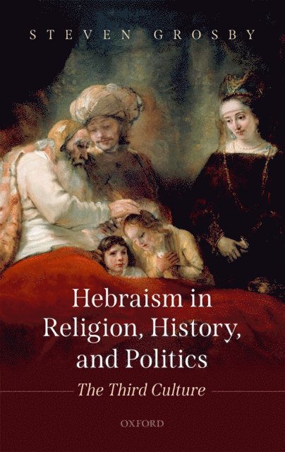 Steven Grosby - Hebraism in Religion, History, and Politics, E-bok