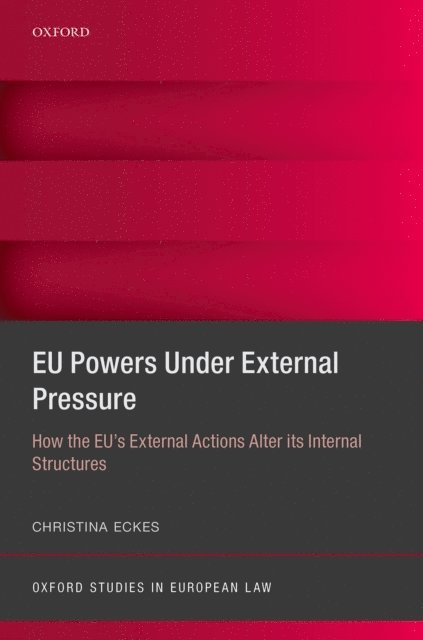 Christina Eckes - EU Powers Under External Pressure, E-bok
