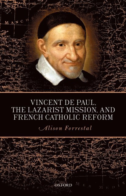 Alison Forrestal - Vincent de Paul, the Lazarist Mission, and French Catholic Reform, E-bok