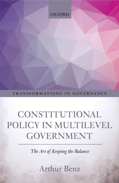 Arthur Benz - Constitutional Policy in Multilevel Government, E-bok