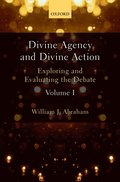 Divine Agency and Divine Action, Volume I