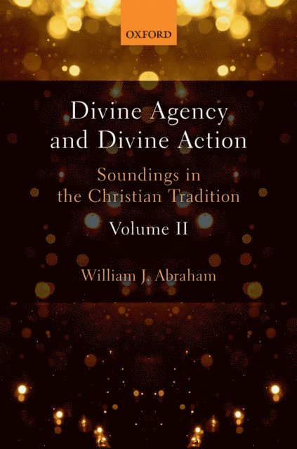 William J. Abraham - Divine Agency and Divine Action, Volume II, E-bok