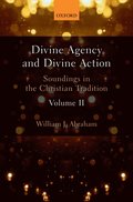 Divine Agency and Divine Action, Volume II