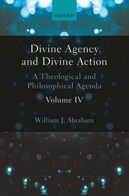 William J. Abraham - Divine Agency and Divine Action, Volume IV, E-bok