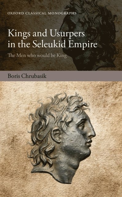 Boris Chrubasik - Kings and Usurpers in the Seleukid Empire, E-bok
