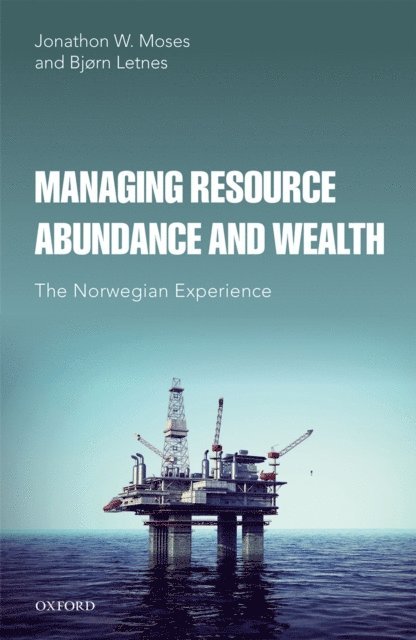 Bjorn Letnes, Jonathon W. Moses - Managing Resource Abundance and Wealth, E-bok