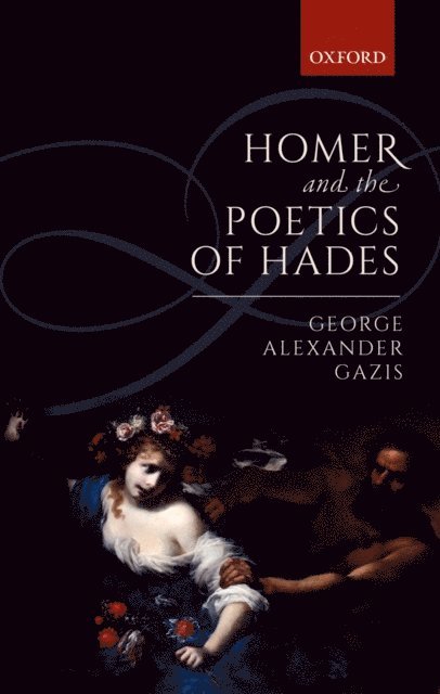 George Alexander Gazis - Homer and the Poetics of Hades, E-bok