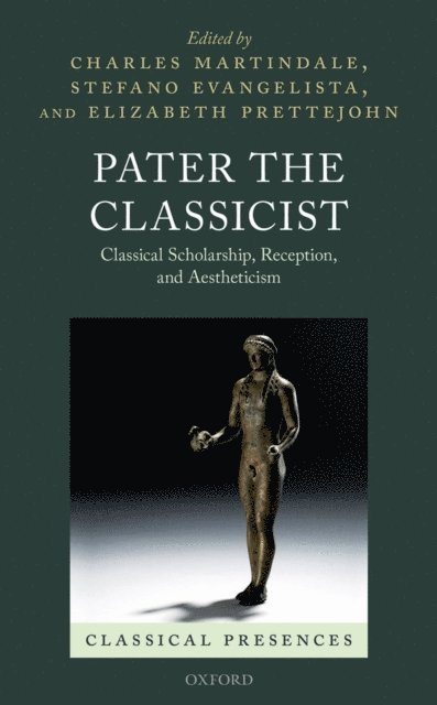 Elizabeth Prettejohn, Stefano Evangelista, Charles Martindale - Pater the Classicist, E-bok