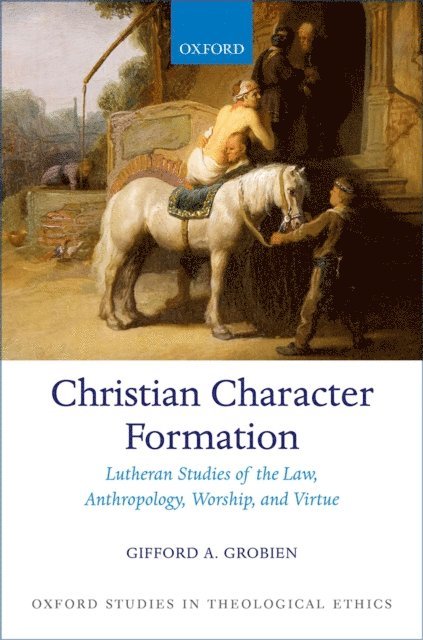 Gifford A. Grobien - Christian Character Formation, E-bok
