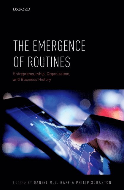 Philip Scranton, Daniel M. G. Raff - Emergence of Routines, E-bok