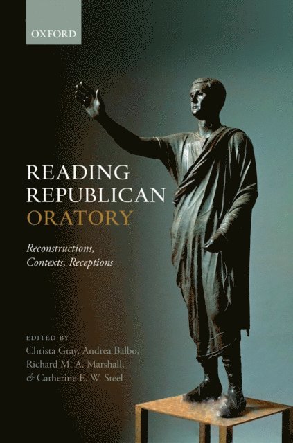 Catherine E. W. Steel, Richard M. A. Marshall, Andrea Balbo, Christa Gray - Reading Republican Oratory, E-bok