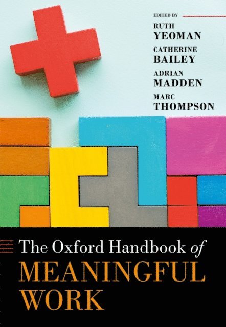 Marc Thompson, Adrian Madden, Catherine Bailey, Ruth Yeoman - Oxford Handbook of Meaningful Work, E-bok