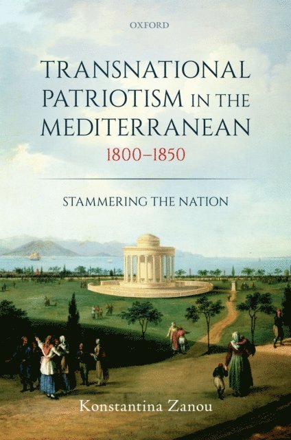 Konstantina Zanou - Transnational Patriotism in the Mediterranean, 1800-1850, E-bok