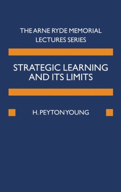 H. Peyton Young - Strategic Learning and its Limits, E-bok