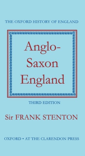 Frank M. Stenton - Anglo-Saxon England, E-bok