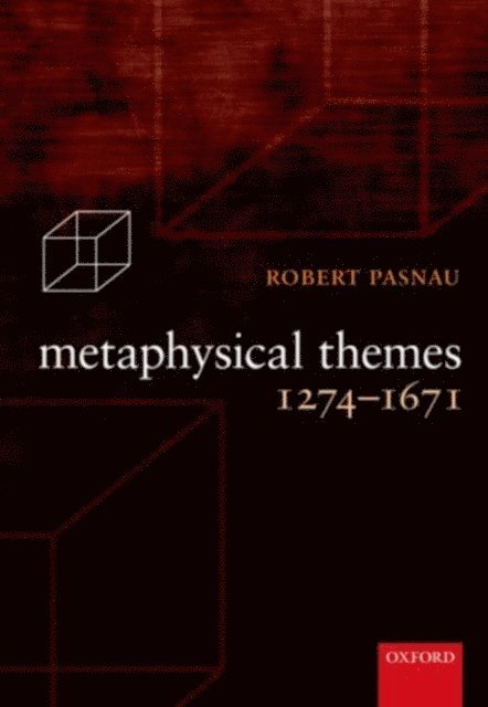 Robert Pasnau - Metaphysical Themes 1274-1671, E-bok