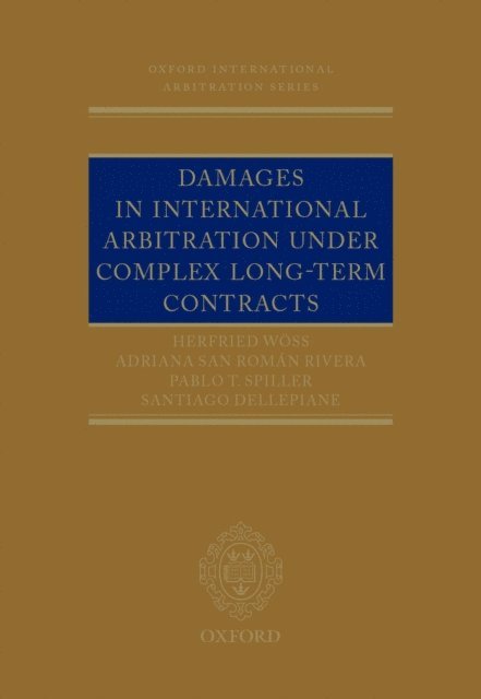 Santiago Dellepiane, Pablo Spiller, Adriana San Roman Rivera, Herfried Woss - Damages in International Arbitration under Complex Long-term Contracts, E-bok