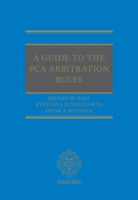 Hugh Meighen, Evgeniya Goriatcheva, Brooks Daly - Guide to the PCA Arbitration Rules, E-bok