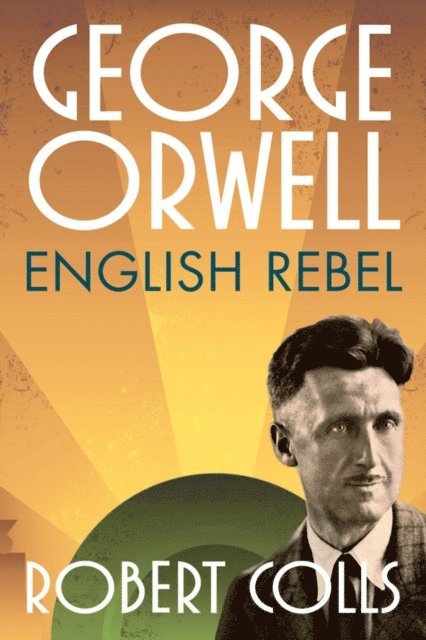 Robert Colls - George Orwell, E-bok