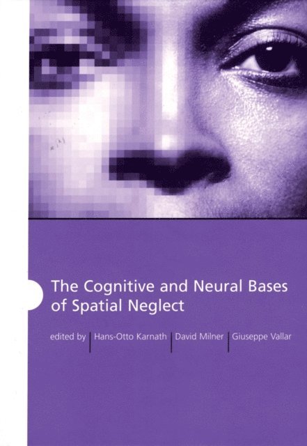 Giuseppe Vallar, A. David Milner, Hans-Otto Karnath - Cognitive and Neural Bases of Spatial Neglect, E-bok