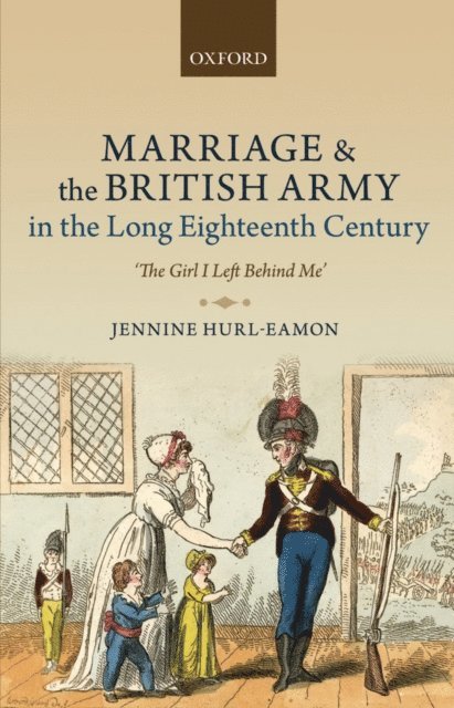 Jennine Hurl-Eamon - Marriage and the British Army in the Long Eighteenth Century, E-bok