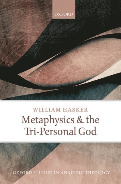 William Hasker - Metaphysics and the Tri-Personal God, E-bok