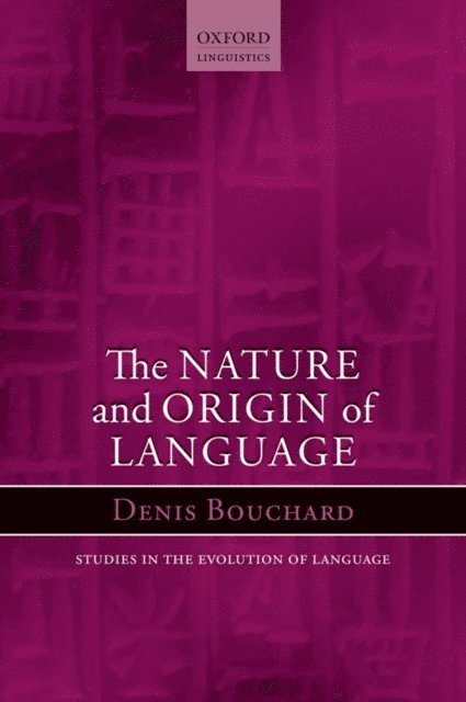 Denis Bouchard - Nature and Origin of Language, E-bok