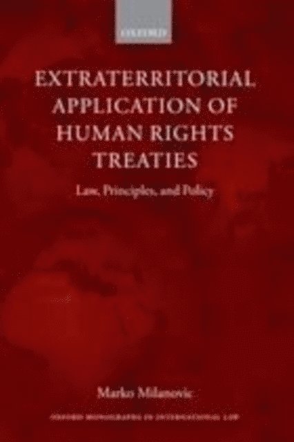 Marko Milanovic - Extraterritorial Application of Human Rights Treaties, E-bok