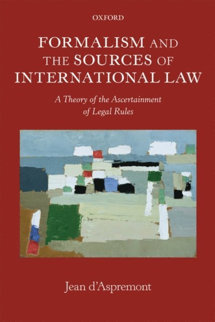 Jean d'Aspremont - Formalism and the Sources of International Law, E-bok
