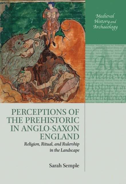 Sarah Semple - Perceptions of the Prehistoric in Anglo-Saxon England, E-bok