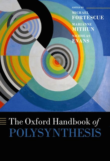 Nicholas Evans, Marianne Mithun, Michael Fortescue - Oxford Handbook of Polysynthesis, E-bok