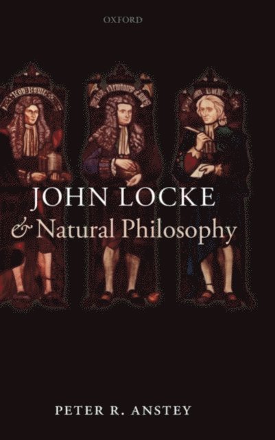 Peter R. Anstey - John Locke and Natural Philosophy, E-bok