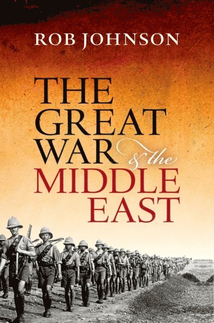 Rob Johnson - Great War and the Middle East, E-bok