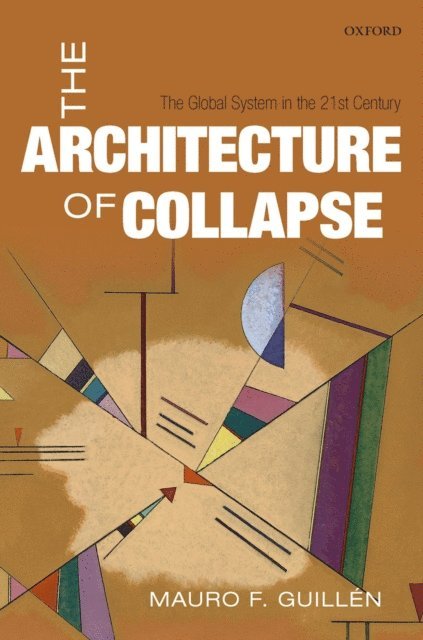 Mauro F. Guillen - Architecture of Collapse, E-bok
