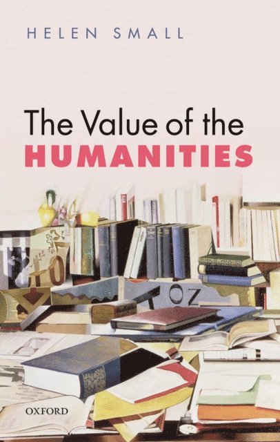 Helen Small - Value of the Humanities, E-bok