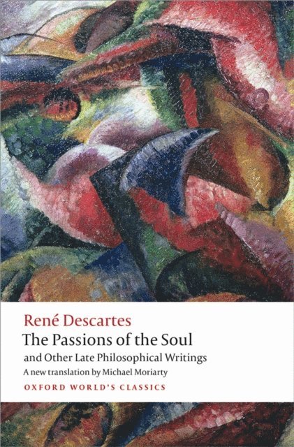 RenA(c) Descartes - Passions of the Soul and Other Late Philosophical Writings, E-bok
